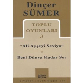 TOPLU OYUNLARI 3 "ALI AYŞEYİ SEVIYO" BENI DÜNYA KADAR SEV - DİNÇER SÜMER (ISBN:9789758648634)