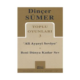 TOPLU OYUNLARI 3 "ALI AYŞEYİ SEVIYO" BENI DÜNYA KADAR SEV - DİNÇER SÜMER (ISBN:9789758648634)
