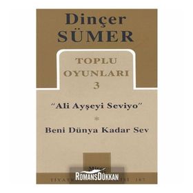TOPLU OYUNLARI 3 "ALI AYŞEYİ SEVIYO" BENI DÜNYA KADAR SEV - DİNÇER SÜMER (ISBN:9789758648634)