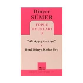 TOPLU OYUNLARI 3 "ALI AYŞEYİ SEVIYO" BENI DÜNYA KADAR SEV - DİNÇER SÜMER (ISBN:9789758648634)