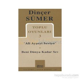 TOPLU OYUNLARI 3 "ALI AYŞEYİ SEVIYO" BENI DÜNYA KADAR SEV - DİNÇER SÜMER (ISBN:9789758648634)