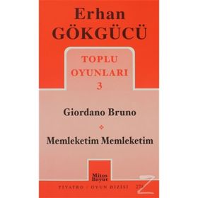 TOPLU OYUNLARI 3 GIORDANO BRUNO - MEMLEKETIM MEMLEKETIM - ERHAN GÖKGÜCÜ