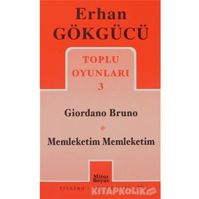 TOPLU OYUNLARI 3 GIORDANO BRUNO - MEMLEKETIM MEMLEKETIM - ERHAN GÖKGÜCÜ