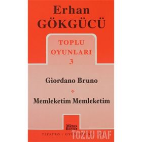 TOPLU OYUNLARI 3 GIORDANO BRUNO - MEMLEKETIM MEMLEKETIM - ERHAN GÖKGÜCÜ