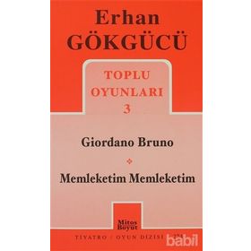 TOPLU OYUNLARI 3 GIORDANO BRUNO - MEMLEKETIM MEMLEKETIM - ERHAN GÖKGÜCÜ