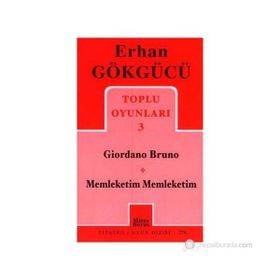 TOPLU OYUNLARI 3 GIORDANO BRUNO - MEMLEKETIM MEMLEKETIM - ERHAN GÖKGÜCÜ