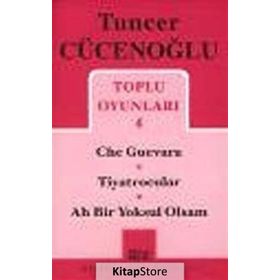 Toplu Oyunları 4 - Che Guevara - Tiyatrocular - Ah Bir Yoksul Olsam - Tuncer Cücenoğlu