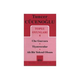 Toplu Oyunları 4 - Che Guevara - Tiyatrocular - Ah Bir Yoksul Olsam - Tuncer Cücenoğlu