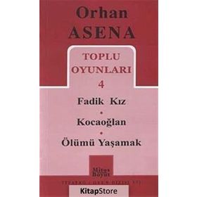 Toplu Oyunları 4 - Fadik Kız - Kocaoğlan - Ölümü Yaşamak - Orhan Asena