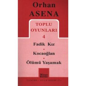 Toplu Oyunları 4 - Fadik Kız - Kocaoğlan - Ölümü Yaşamak - Orhan Asena