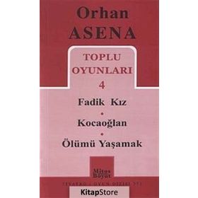 Toplu Oyunları 4 - Fadik Kız - Kocaoğlan - Ölümü Yaşamak - Orhan Asena