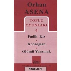 Toplu Oyunları 4 - Fadik Kız - Kocaoğlan - Ölümü Yaşamak - Orhan Asena