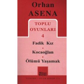 Toplu Oyunları 4 - Fadik Kız - Kocaoğlan - Ölümü Yaşamak - Orhan Asena