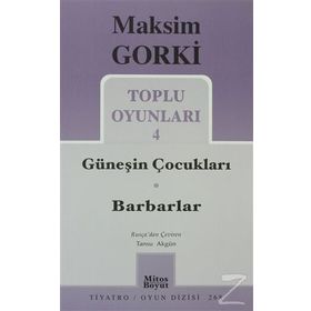 TOPLU OYUNLARI 4 GÜNEŞİN ÇOCUKLARI - BARBARLAR - MAKSIM GORKI