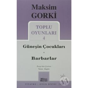 TOPLU OYUNLARI 4 GÜNEŞİN ÇOCUKLARI - BARBARLAR - MAKSIM GORKI