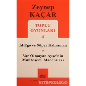 Toplu Oyunları 4 - İd-Ego ve Süper Kahraman, Var Olmayan Ayşe’nin Muhteşem Maceraları - Zeynep Kaçar