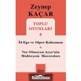 Toplu Oyunları 4 - İd-Ego ve Süper Kahraman, Var Olmayan Ayşe’nin Muhteşem Maceraları - Zeynep Kaçar