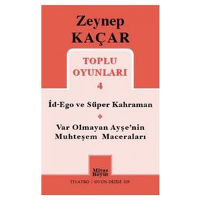 Toplu Oyunları 4 - İd-Ego ve Süper Kahraman, Var Olmayan Ayşe’nin Muhteşem Maceraları - Zeynep Kaçar