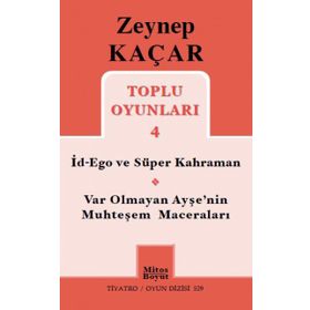 Toplu Oyunları 4 - İd-Ego ve Süper Kahraman, Var Olmayan Ayşe’nin Muhteşem Maceraları - Zeynep Kaçar