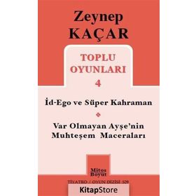 Toplu Oyunları 4 - İd-Ego ve Süper Kahraman, Var Olmayan Ayşe’nin Muhteşem Maceraları - Zeynep Kaçar