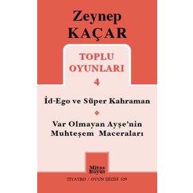 Toplu Oyunları 4 - İd-Ego ve Süper Kahraman, Var Olmayan Ayşe’nin Muhteşem Maceraları - Zeynep Kaçar