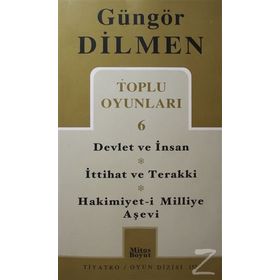 TOPLU OYUNLARI 6 DEVLET VE İNSAN - İTTİHAT VE TERAKKI - HAKIMIYET-I MILLIYE AŞEVI - GÜNGÖR DILMEN