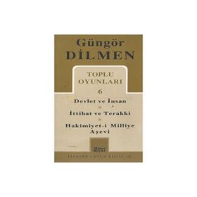 TOPLU OYUNLARI 6 DEVLET VE İNSAN - İTTİHAT VE TERAKKI - HAKIMIYET-I MILLIYE AŞEVI - GÜNGÖR DILMEN