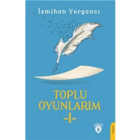 Toplu Oyunlarım 1 - İsmihan Yorgancı