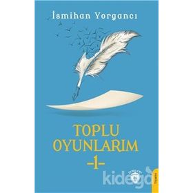Toplu Oyunlarım 1 - İsmihan Yorgancı