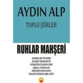 Toplu Şiirler - Ruhlar Mahşeri - Aydın Alp