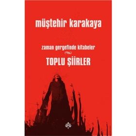 Toplu Şiirler - Zaman Gergefinde Kitabeler