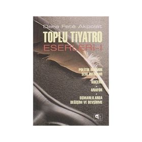 TOPLU TIYATRO ESERLERI - 1 POLITIK İMAMIN SERI İNTİKAMI - KOÇERO - ANAFOR - OSMANLILARDA DEĞİŞİM VE - DARA FETÊ AKPOLAT