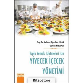 Toplu Yemek İşletmeleri İçin-Yiyecek İçecek Yönetimi - Gürcan Karadut