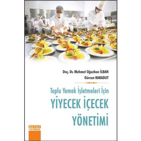 Toplu Yemek İşletmeleri İçin-Yiyecek İçecek Yönetimi - Gürcan Karadut