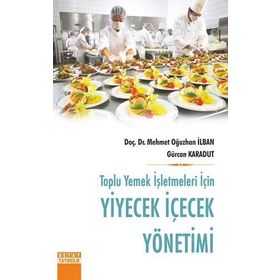 Toplu Yemek İşletmeleri İçin-Yiyecek İçecek Yönetimi - Gürcan Karadut
