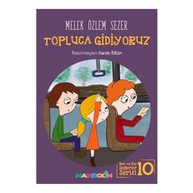 Topluca Gidiyoruz - Ben ve Biz Değerler Serisi 10 - Melek Özlem Sezer