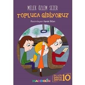 Topluca Gidiyoruz - Ben ve Biz Değerler Serisi 10 - Melek Özlem Sezer