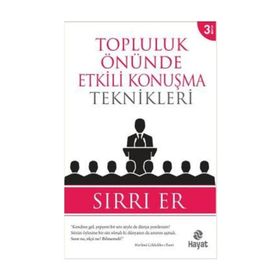 Topluluk Önünde Etkili Konuşma Teknikleri - Sırrı Er