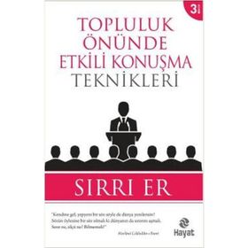 Topluluk Önünde Etkili Konuşma Teknikleri - Sırrı Er
