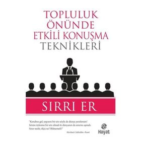 Topluluk Önünde Etkili Konuşma Teknikleri - Sırrı Er