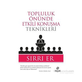 Topluluk Önünde Etkili Konuşma Teknikleri - Sırrı Er