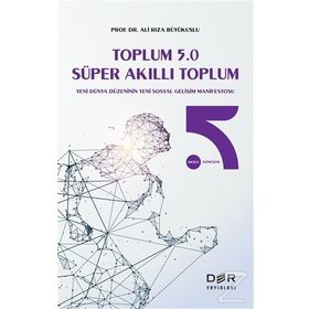 Toplum 5.0 Süper Akıllı Toplum - Ali Rıza Büyükuslu