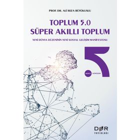 Toplum 5.0 Süper Akıllı Toplum - Ali Rıza Büyükuslu