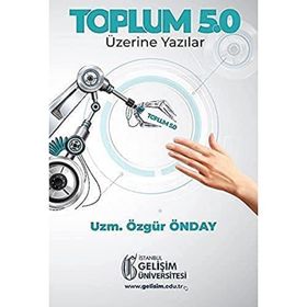 Toplum 5.0 : Üzerine Yazılar - Özgür Önday