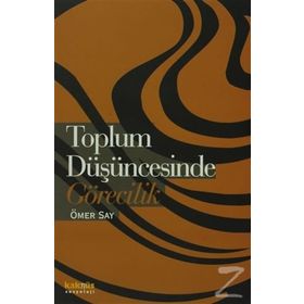 TOPLUM DÜŞÜNCESINDE GÖRECILIK - ÖMER SAY