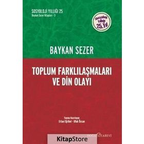 TOPLUM FARKLILAŞMALARI VE DIN OLAYI - BAYKAN SEZER