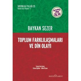 TOPLUM FARKLILAŞMALARI VE DIN OLAYI - BAYKAN SEZER