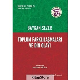 TOPLUM FARKLILAŞMALARI VE DIN OLAYI - BAYKAN SEZER