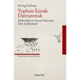 Toplum İçinde Davranmak - Erving Goffman