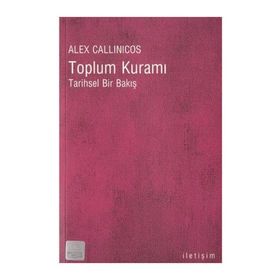 TOPLUM KURAMI TARIHSEL BIR BAKIŞ - ALEX CALLINICOS
